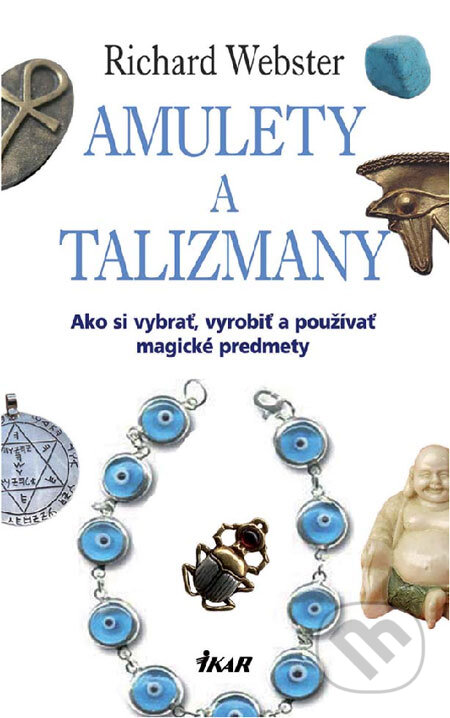 Kniha: Amulety a talizmany (Richard Webster). Ikar, 2008 Kniha: Amulety a talizmany (Richard Webster). Ikar, 2008