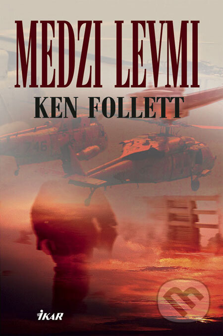 Kniha: Medzi levmi (Ken Follett). Ikar, 2008 Kniha: Medzi levmi (Ken Follett). Ikar, 2008
