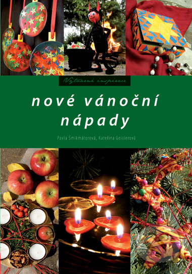 Kniha: Nové vánoční nápady (Kateřina Geislerová a Pavla Šmikmátorová). CPRESS, 2008 Kniha: Nové vánoční nápady (Kateřina Geislerová a Pavla Šmikmátorová). CPRESS, 2008
