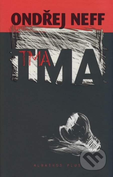 Kniha: Tma (Ondřej Neff). Albatros CZ, 2007 Kniha: Tma (Ondřej Neff). Albatros CZ, 2007