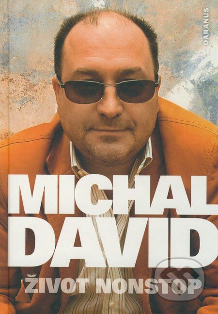Kniha: Michal David - Život nonstop (Dušan Spáčil, Michal David a Zuzana Pšenicová). Daranus, 2008 Kniha: Michal David - Život nonstop (Dušan Spáčil, Michal David a Zuzana Pšenicová). Daranus, 2008