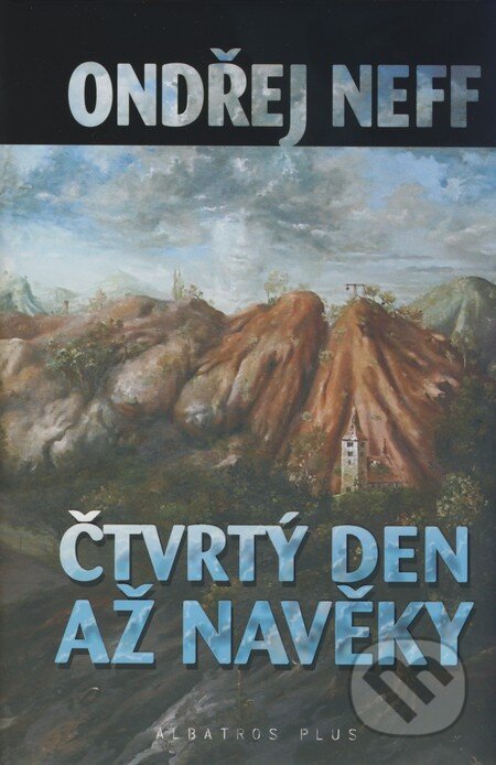 Kniha: Čtvrtý den až navěky (Ondřej Neff). Albatros CZ, 2008 Kniha: Čtvrtý den až navěky (Ondřej Neff). Albatros CZ, 2008