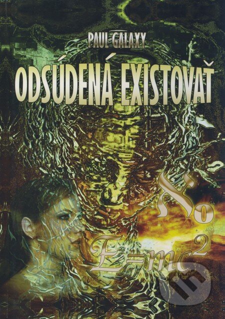 Kniha: Odsúdená existovať (Paul Galaxy). Pavol Gálik, 2008 Kniha: Odsúdená existovať (Paul Galaxy). Pavol Gálik, 2008