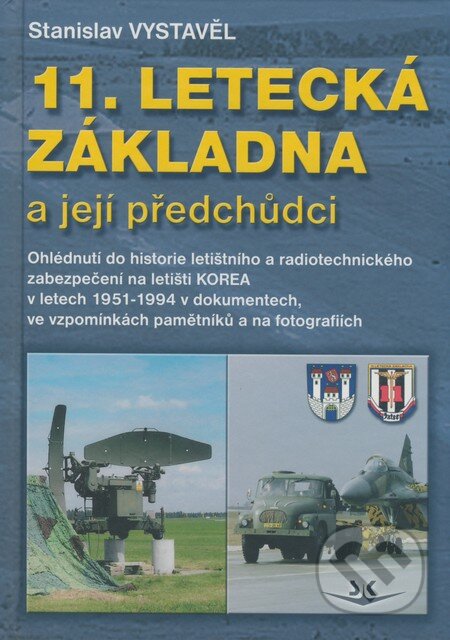 Kniha: 11. letecká základna a její předchůdci (Stanislav Vystavěl). Svět křídel, 2008 Kniha: 11. letecká základna a její předchůdci (Stanislav Vystavěl). Svět křídel, 2008