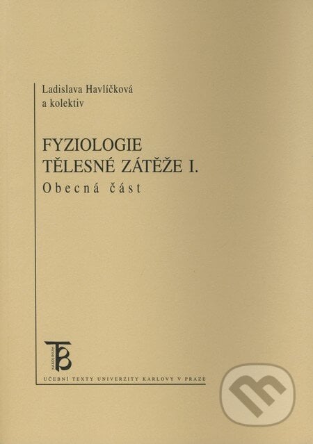 Fyziologie tělesné zátěže I. - Ladislava Havlíčková, Karolinum, 2008