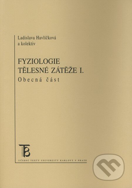 Kniha: Fyziologie tělesné zátěže I. (Ladislava Havlíčková). Karolinum, 2008 Kniha: Fyziologie tělesné zátěže I. (Ladislava Havlíčková). Karolinum, 2008