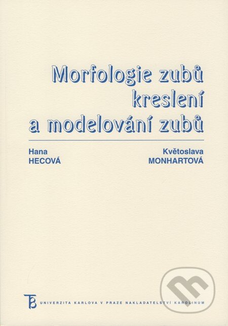 Kniha: Morfologie zubů, kreslení a modelování zubů (Hana Hecová a Květoslava Monhartová). Karolinum, 2008 Kniha: Morfologie zubů, kreslení a modelování zubů (Hana Hecová a Květoslava Monhartová). Karolinum, 2008