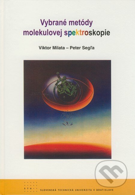 Kniha: Vybrané metódy molekulovej spektroskopie (Peter Segľa a Viktor Milata). STU, 2007 Kniha: Vybrané metódy molekulovej spektroskopie (Peter Segľa a Viktor Milata). STU, 2007