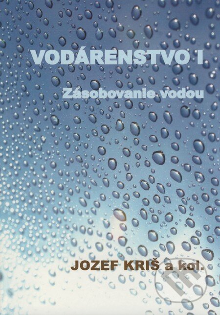 Kniha: Vodárenstvo I (Jozef Kriš a kolektív). STU, 2008 Kniha: Vodárenstvo I (Jozef Kriš a kolektív). STU, 2008
