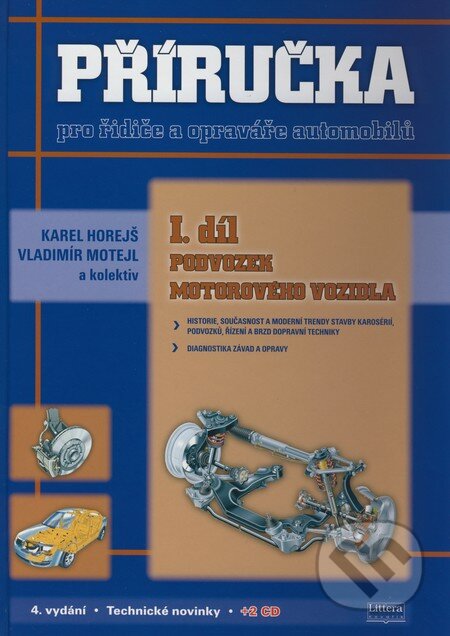 Příručka pro řidiče a opraváře automobilů (I. díl) - Karel Horejš, Vladimír Motejl a kol., Littera, 2008