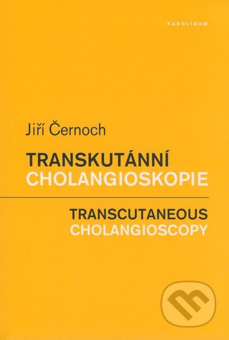Kniha: Transkutánní cholangioskopie / Transcutaneous Cholangioscopy (Jiří Černoch). Karolinum, 2008 Kniha: Transkutánní cholangioskopie / Transcutaneous Cholangioscopy (Jiří Černoch). Karolinum, 2008