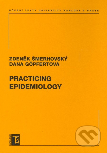 Practicing epidemiology - Zdeněk Šmerhovský, Dana Göpfertová, Karolinum, 2008