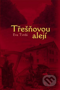 Kniha: Třešňovou alejí (Eva Tvrdá). Repronis, 2008 Kniha: Třešňovou alejí (Eva Tvrdá). Repronis, 2008