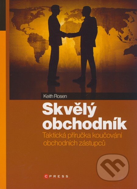 Kniha: Skvělý obchodník (Keith Rosen). Computer Press, 2008 Kniha: Skvělý obchodník (Keith Rosen). Computer Press, 2008