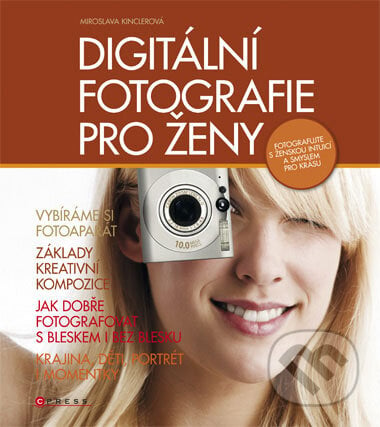 Digitální fotografie pro ženy - Miroslava Kinclerová, Computer Press, 2008
