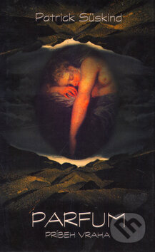 Kniha: Parfum - Príbeh vraha (Patrick Süskind). Columbus, 2002 Kniha: Parfum - Príbeh vraha (Patrick Süskind). Columbus, 2002