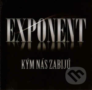 Hudobné CD: Exponent: Kým nás zabijú (). , 2016 Hudobné CD: Exponent: Kým nás zabijú (). , 2016