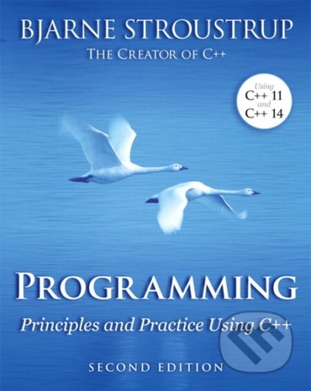 Kniha: Programming: Principles and Practice Using C++ (Bjarne Stroustrup). Addison-Wesley Professional, 2014 Kniha: Programming: Principles and Practice Using C++ (Bjarne Stroustrup). Addison-Wesley Professional, 2014
