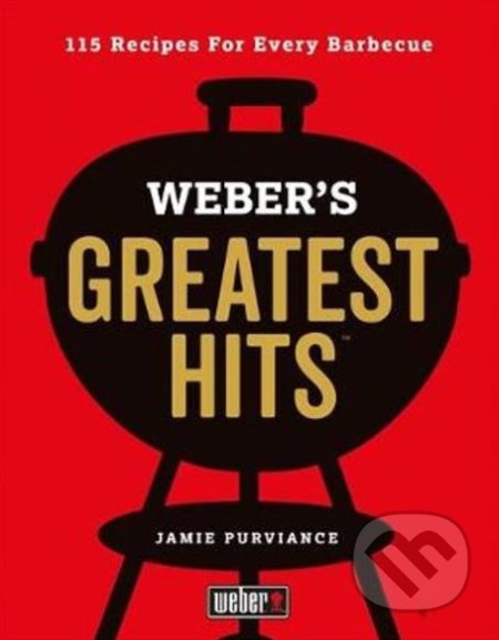 Kniha: Weber's Greatest Hits (Jamie Purviance). Hamlyn, 2019 Kniha: Weber's Greatest Hits (Jamie Purviance). Hamlyn, 2019