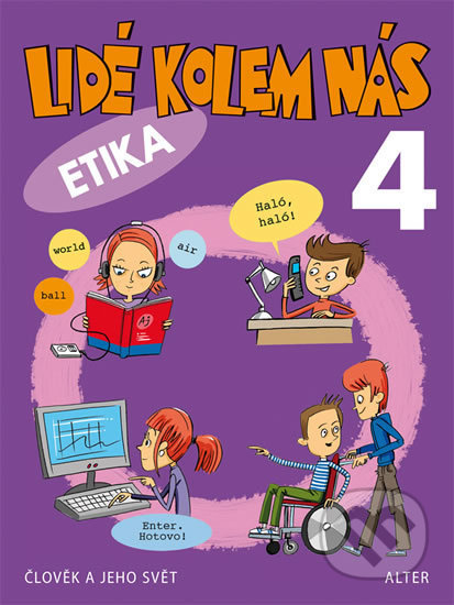 Kniha: Lidé kolem nás 4 Etika (Alena Šotolová, L. Bradáčová a Milan Starý). Alter Kniha: Lidé kolem nás 4 Etika (Alena Šotolová, L. Bradáčová a Milan Starý). Alter