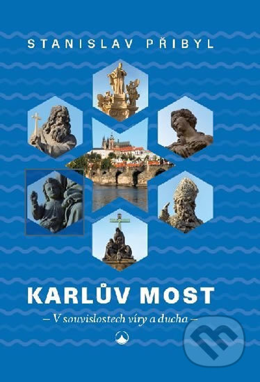 Kniha: Karlův most (Stanislav Přibyl). Karmelitánské nakladatelství, 2019 Kniha: Karlův most (Stanislav Přibyl). Karmelitánské nakladatelství, 2019