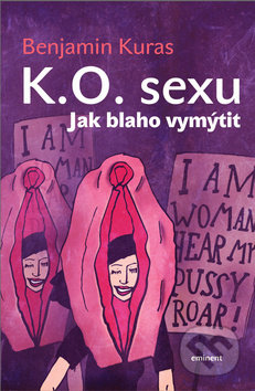 Kniha: K.O. sexu (Benjamin Kuras). Eminent, 2019 Kniha: K.O. sexu (Benjamin Kuras). Eminent, 2019