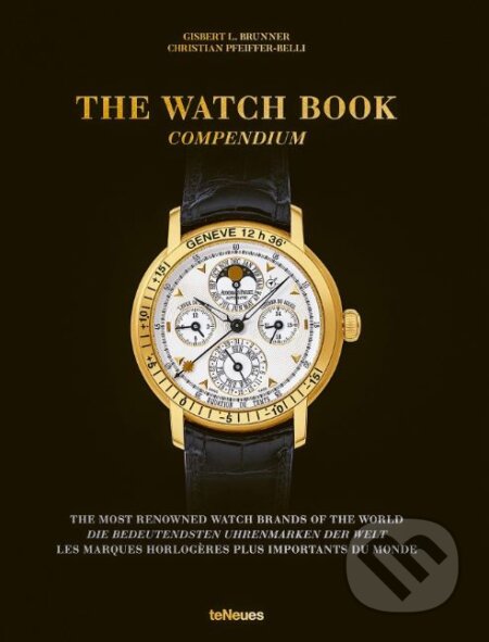 Kniha: The Watch Book: Compendium (Gisbert Brunner). Te Neues, 2019 Kniha: The Watch Book: Compendium (Gisbert Brunner). Te Neues, 2019