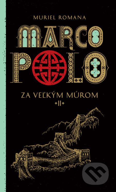 Kniha: Marco Polo 2. - Za veľkým múrom (Muriel Romana). Slovart, 2016 Kniha: Marco Polo 2. - Za veľkým múrom (Muriel Romana). Slovart, 2016