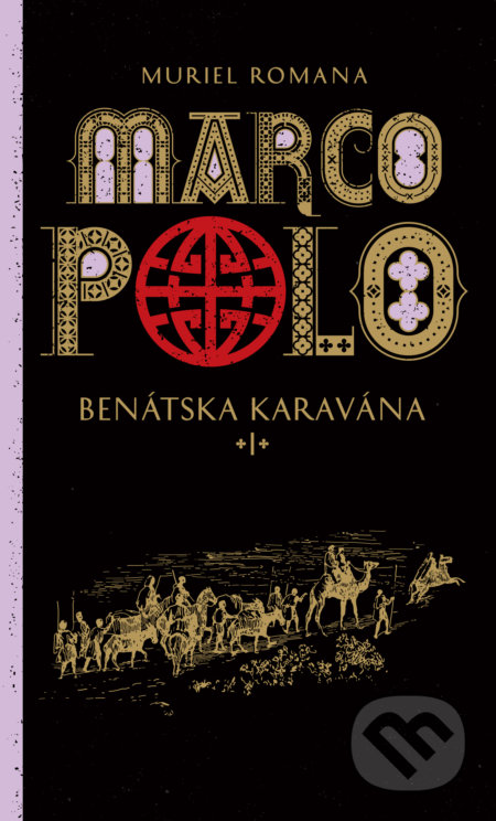 Kniha: Marco Polo 1. - Benátska karavána (Muriel Romana). Slovart, 2016 Kniha: Marco Polo 1. - Benátska karavána (Muriel Romana). Slovart, 2016