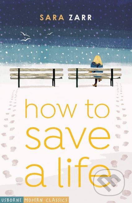 Kniha: How to Save a Life (Sara Zarr). Usborne, 2019 Kniha: How to Save a Life (Sara Zarr). Usborne, 2019