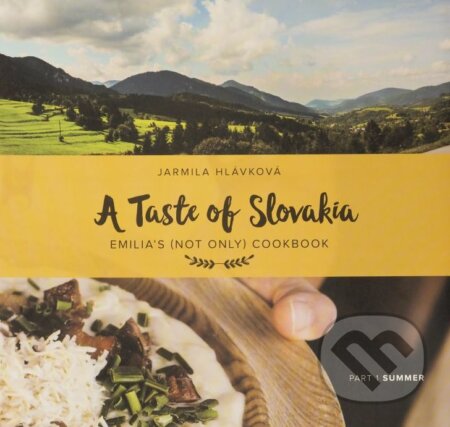 Kniha: A Taste of Slovakia: Summer (Jarmila Hlávková). Jarmila Hlávková, 2016 Kniha: A Taste of Slovakia: Summer (Jarmila Hlávková). Jarmila Hlávková, 2016