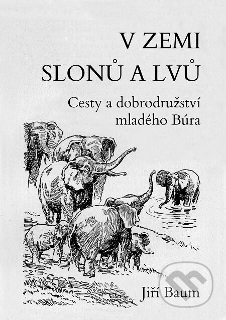 V zemi slonů a lvů - Jiří Baum, E-knihy jedou