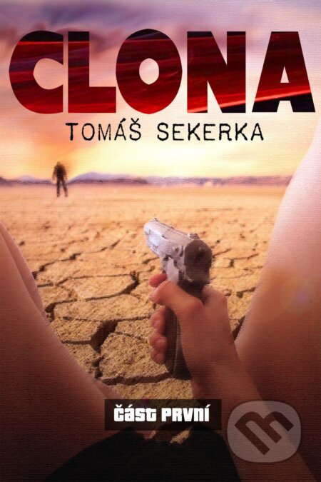 E-kniha: Clona (Tomáš Sekerka). Tomáš Sekerka E-kniha: Clona (Tomáš Sekerka). Tomáš Sekerka