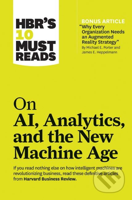 Kniha: On AI, Analytics, and the New Machine Age (H. James Wilson, Michael E. Porter, Paul Daugherty a Thomas H. Davenport). Harvard Business Press, 2019 Kniha: On AI, Analytics, and the New Machine Age (H. James Wilson, Michael E. Porter, Paul Daugherty a Thomas H. Davenport). Harvard Business Press, 2019