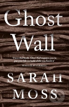 Kniha: Ghost Wall (Sarah Moss). Granta Books, 2019 Kniha: Ghost Wall (Sarah Moss). Granta Books, 2019