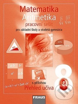 Kniha: Matematika 8 Aritmetika Pracovní sešit (Eduard Fuchs, Helena Binterová a Pavel Tlustý). Fraus, 2009 Kniha: Matematika 8 Aritmetika Pracovní sešit (Eduard Fuchs, Helena Binterová a Pavel Tlustý). Fraus, 2009