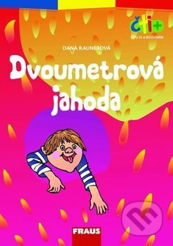 Kniha: Čti+ Dvoumetrová jahoda (Dana Raunerová). Fraus, 2017 Kniha: Čti+ Dvoumetrová jahoda (Dana Raunerová). Fraus, 2017