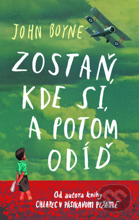 Kniha: Zostaň, kde si, a potom odíď (John Boyne). Slovart, 2019 Kniha: Zostaň, kde si, a potom odíď (John Boyne). Slovart, 2019