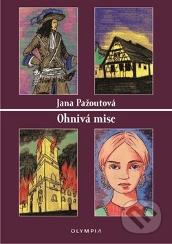 Kniha: Ohnivá mise (Jana Pažoutová). Olympia, 2019 Kniha: Ohnivá mise (Jana Pažoutová). Olympia, 2019