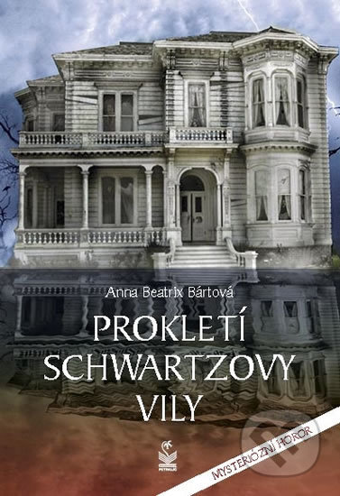 Kniha: Prokletí Schwartzovy vily (Beatrix Anna Bártová). Petrklíč, 2019 Kniha: Prokletí Schwartzovy vily (Beatrix Anna Bártová). Petrklíč, 2019