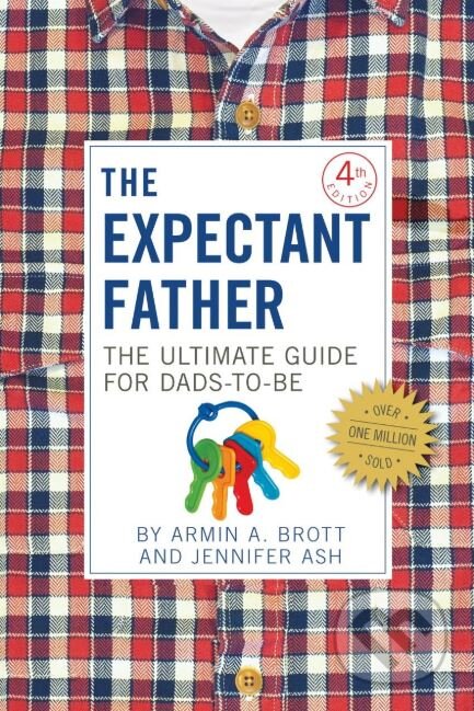 The Ultimate Guide for Dads-to-Be - Armin A. Brott, Jennifer Ash, Abbeville, 2015