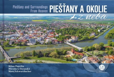 Kniha: Piešťany a okolie z neba (Milan Paprčka). CBS, 2019 Kniha: Piešťany a okolie z neba (Milan Paprčka). CBS, 2019
