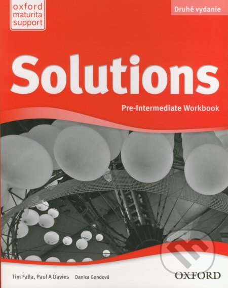 Kniha: Solutions - Pre-Intermediate - Workbook (Danica Gondová, Paul A. Davies a Tim Falla). Oxford University Press, 2018 Kniha: Solutions - Pre-Intermediate - Workbook (Danica Gondová, Paul A. Davies a Tim Falla). Oxford University Press, 2018