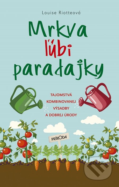 E-kniha: Mrkva ľúbi paradajky (Louise Riotte). Ikar, 2019 E-kniha: Mrkva ľúbi paradajky (Louise Riotte). Ikar, 2019