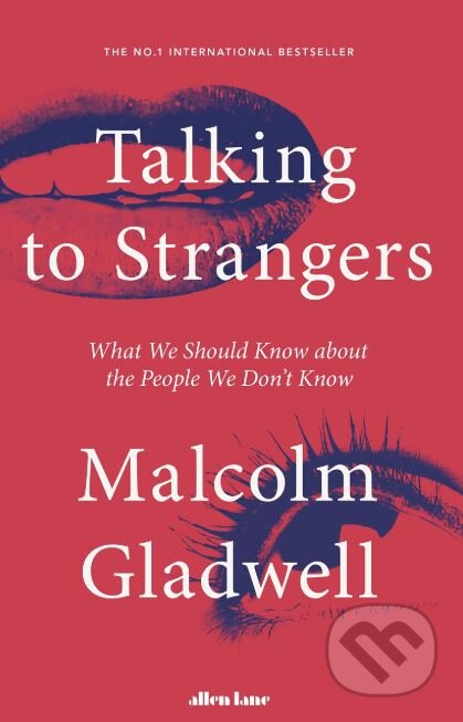 Kniha: Talking to Strangers (Malcolm Gladwell). Allen Lane, 2019 Kniha: Talking to Strangers (Malcolm Gladwell). Allen Lane, 2019
