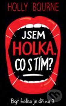 Kniha: Jsem holka. Co s tím? (Holly Bourne). #booklab, 2019 Kniha: Jsem holka. Co s tím? (Holly Bourne). #booklab, 2019
