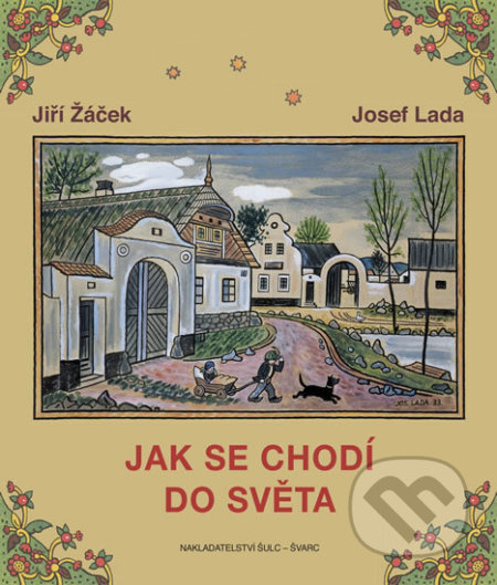 Kniha: Jak se chodí do světa (Jiří Žáček). Šulc - Švarc, 2019 Kniha: Jak se chodí do světa (Jiří Žáček). Šulc - Švarc, 2019