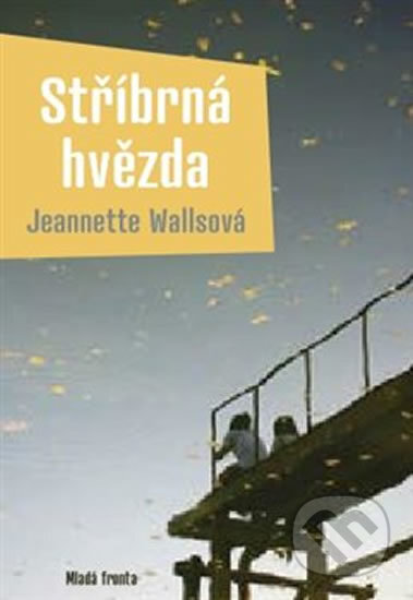 Kniha: Stříbrná hvězda (Jeannette Walls). Mladá fronta, 2019 Kniha: Stříbrná hvězda (Jeannette Walls). Mladá fronta, 2019