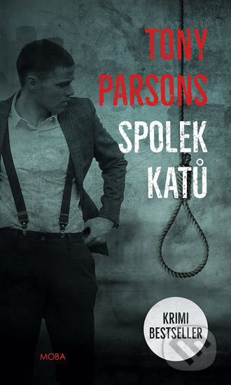 Kniha: Spolek katů (Tony Parsons). Moba, 2019 Kniha: Spolek katů (Tony Parsons). Moba, 2019