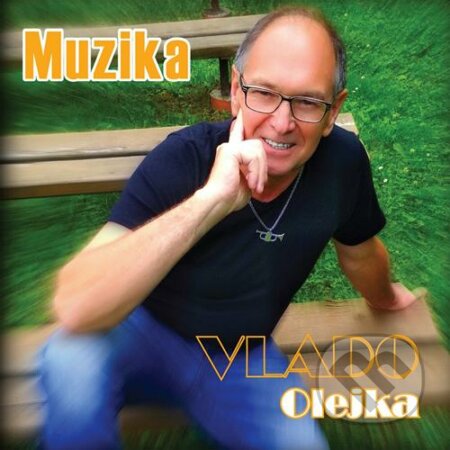 Hudobné CD: Vlado Olejka: Muzika (Hudobné albumy). Hudobné albumy, 2018 Hudobné CD: Vlado Olejka: Muzika (Hudobné albumy). Hudobné albumy, 2018